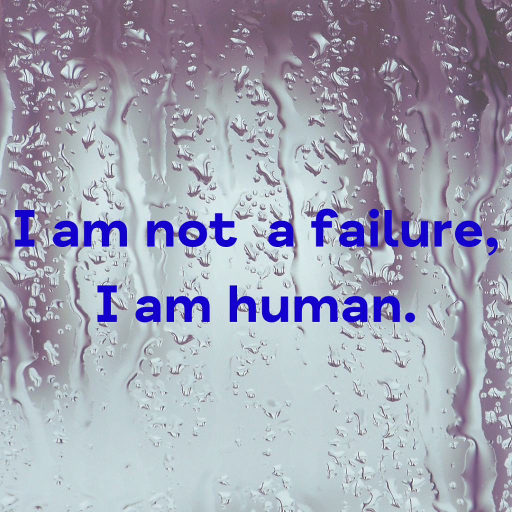 I am not a failure, I am human.